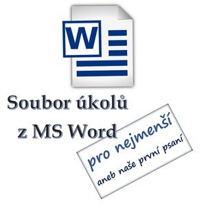 Soubor úkolů z MS Word pro nejmenší aneb naše první psaní