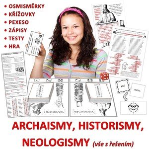 ARCHAISMY, HISTORISMY, NEOLOGISMY (vše s ŘEŠENÍM)