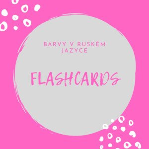 FLASHCARDS - Barvy/Цвета (ruský jazyk)