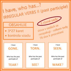  I have, who has...? - IRREGULAR VERBS II - past participle  (3 sady)