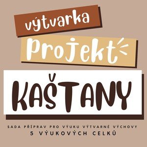 Projekt KAŠTANY - sada příprav do výtvarné výchovy
