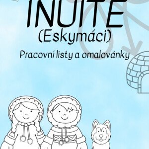 Inuité (Eskymáci) - pracovní listy a omalovánky  