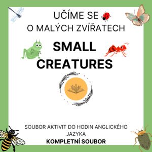Small creatures - Malá zvířata, kompletní soubor aktivit