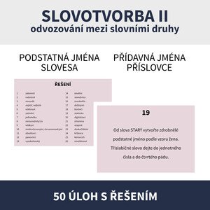 SLOVOTVORBA II (úlohy na odvozování mezi slovními druhy / podstatná & přídavná jména, slovesa, příslovce)