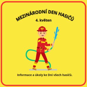 HASIČI (Mezinárodní den hasičů - Tematický projekt)