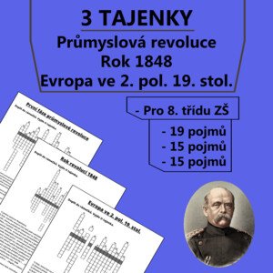 3 Tajenky - Průmyslová revoluce, Rok revolucí 1848 a Evropa ve 2. pol. 19. stol.